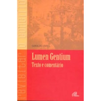 LUMEN GENTIUM - TEXTO E COMENTÁRIO: TEXTO E COMENTÁRIO