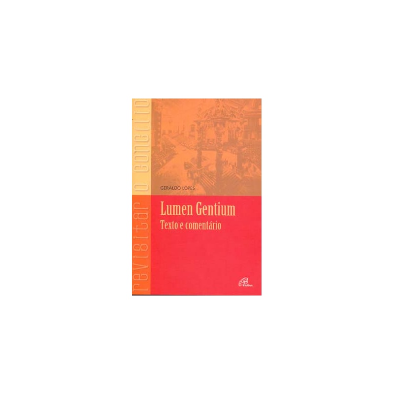 Lumen gentium - texto e comentário: texto e comentário