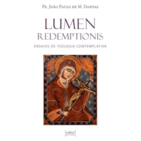 LUMEN REDEMPTIONIS - ENSAIO DE TEOLOGIA CONTEMPLATIVA