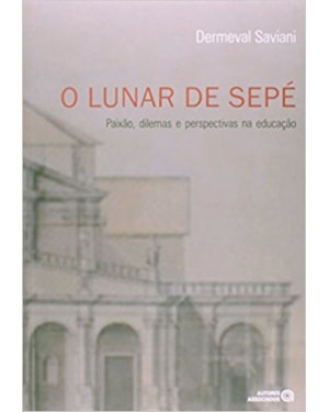 LUNAR DE SEPÉ, O - PAIXÃO DILEMAS E PERSPECTIVAS NA EDUCAÇÃO
