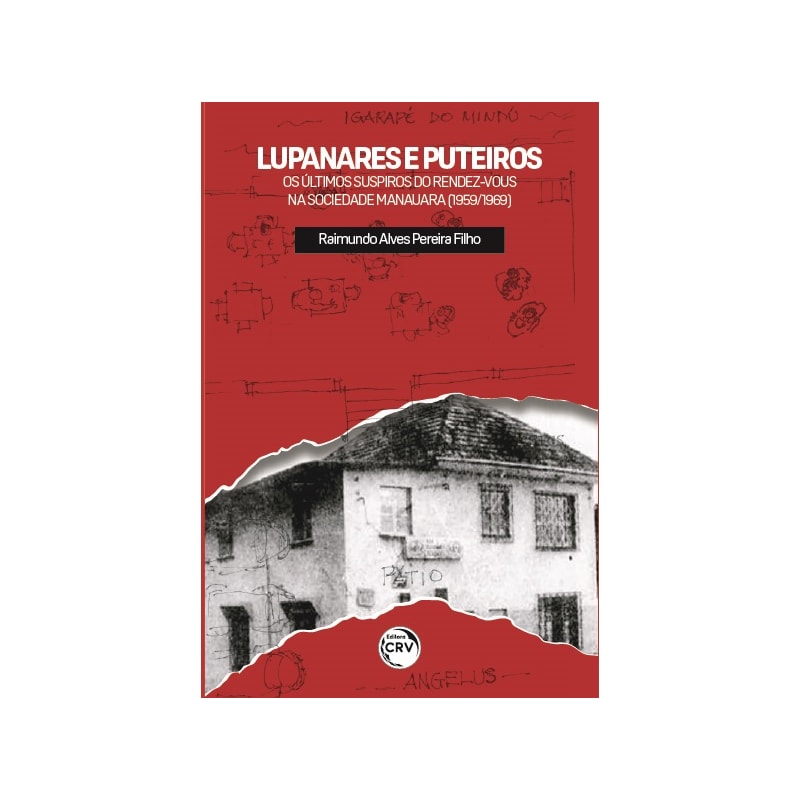 LUPANARES E PUTEIROS: OS ÚLTIMOS SUSPIROS DO RENDEZ-VOUS NA SOCIEDADE MANAUARA (1959/1969)