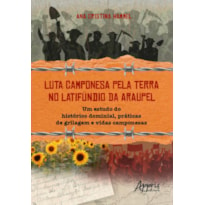 LUTA CAMPONESA PELA TERRA NO LATIFÚNDIO DA ARAUPEL: UM ESTUDO DO HISTÓRICO DOMINIAL, PRÁTICAS DE GRILAGEM E VIDAS CAMPONESAS