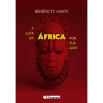 LUTA DA ÁFRICA POR SUA ARTE, A - HISTÓRIA DE UM MALOGRO PÓS-COLONIAL