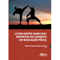 LUTAS/ARTES MARCIAIS/ESPORTES DE COMBATE EM EDUCAÇÃO FÍSICA