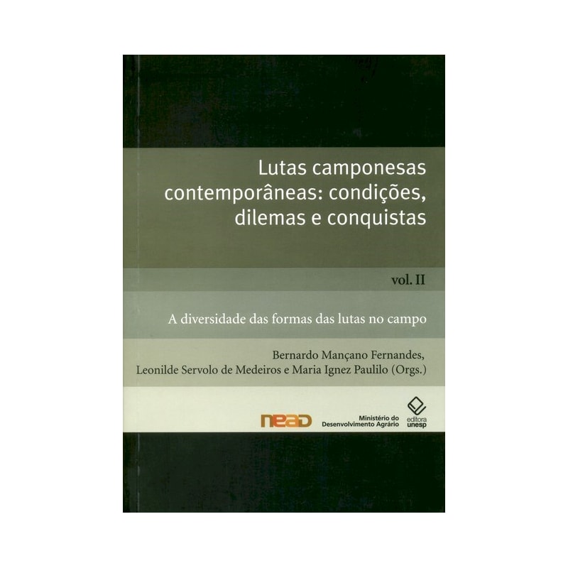 LUTAS CAMPONESAS CONTEMPORÂNEAS: CONDIÇÕES. DILEMAS E CONQUISTAS - VOL. II: A DIVERSIDADE DAS FORMAS DAS LUTAS NO CAMPO