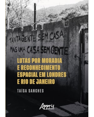 LUTAS POR MORADIA E RECONHECIMENTO ESPACIAL EM LONDRES E RIO DE JANEIRO