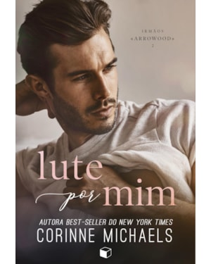 LUTE POR MIM (IRMÃOS ARROWOOD LIVRO 2)