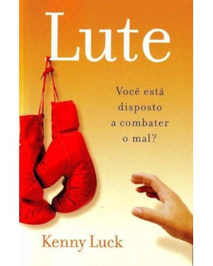 LUTE - VOCE ESTA DISPOSTO A COMBATER O MAL? - 1