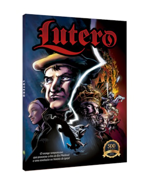 LUTERO - A REFORMA PROTESTANTE EM QUADRINHOS