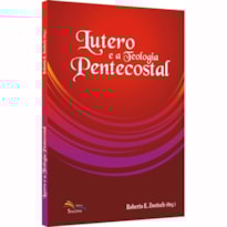 LUTERO E A TEOLOGIA PENTECOSTAL