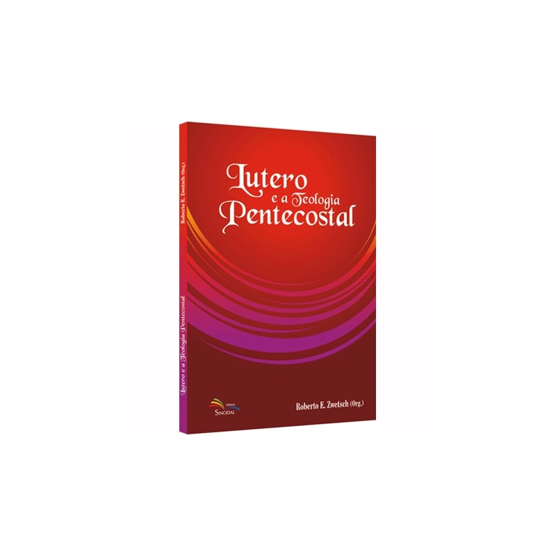 LUTERO E A TEOLOGIA PENTECOSTAL