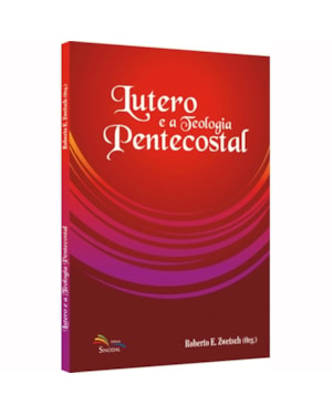 LUTERO E A TEOLOGIA PENTECOSTAL