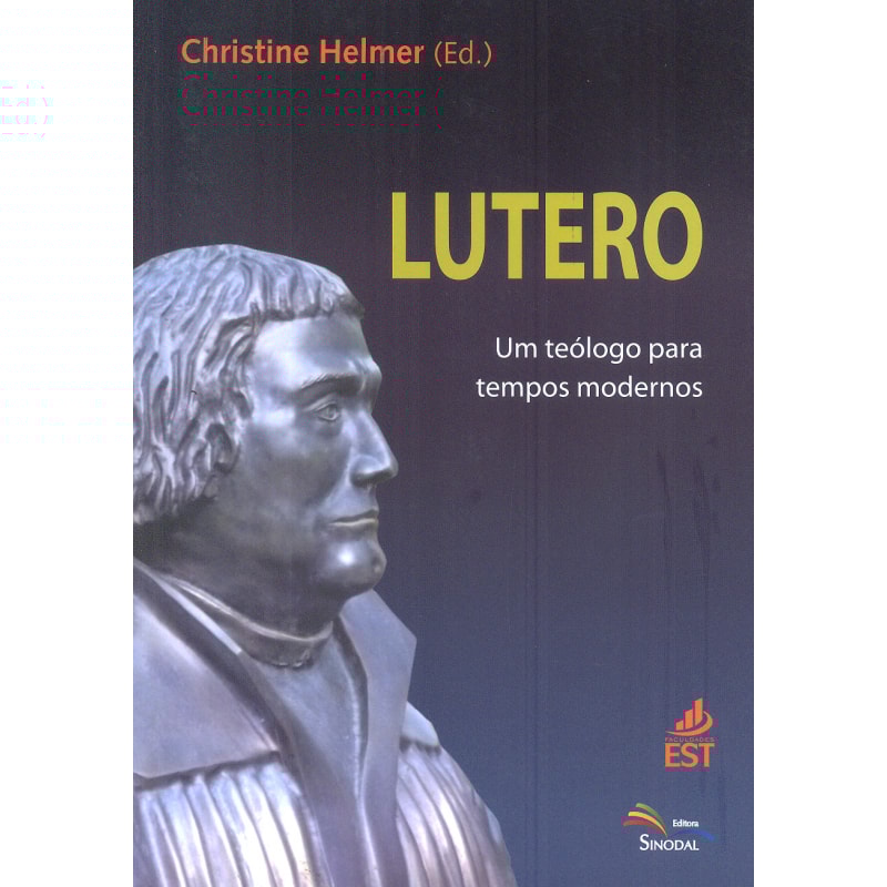 LUTERO - UM TEOLOGO PARA TEMPOS MODERNOS