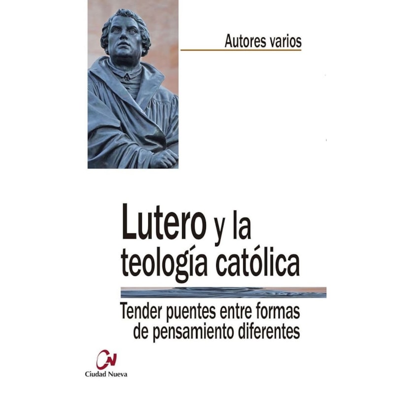 LUTERO Y LA TEOLOGIA CATOLICA