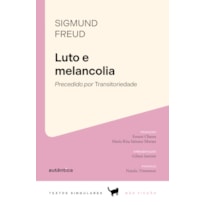 Luto e melancolia: Precedido por Transitoriedade