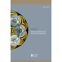 LUTO: FASES E CHANCES DO PROCESSO PSÍQUICO