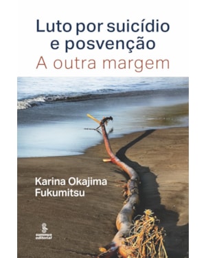 LUTO POR SUICÍDIO E POSVENÇÃO: A OUTRA MARGEM
