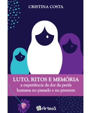 Lutos, ritos e memória: a experiência da dor da perda humana no passado e no presente