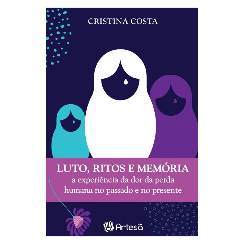 Lutos, ritos e memória: a experiência da dor da perda humana no passado e no presente