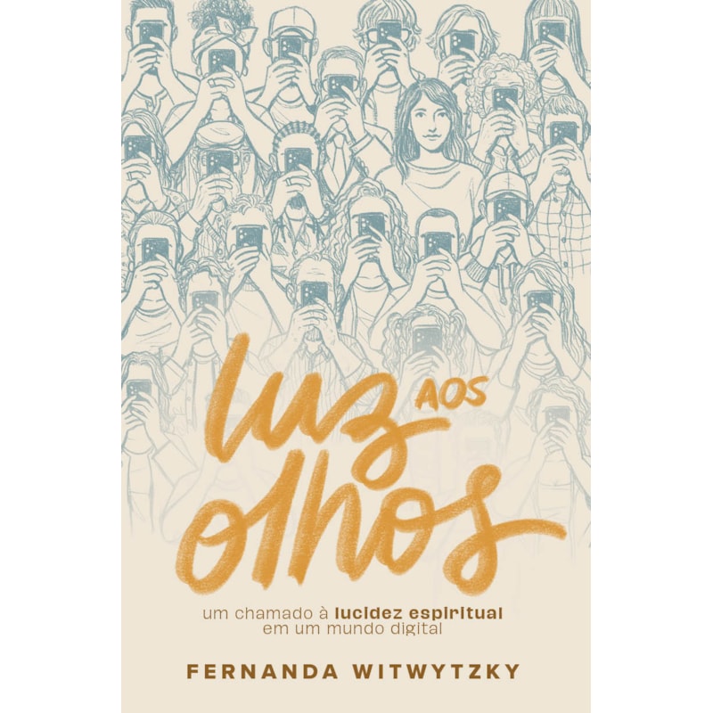 LUZ AOS OLHOS: UM CHAMADO À LUCIDEZ ESPIRITUAL EM UM MUNDO DIGITAL