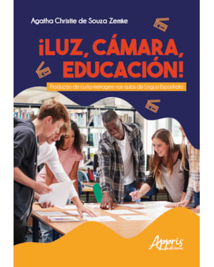 ¡LUZ, CÁMARA, EDUCACIÓN!: PRODUÇÃO DE CURTA-METRAGEM NAS AULAS DE LÍNGUA ESPANHOLA