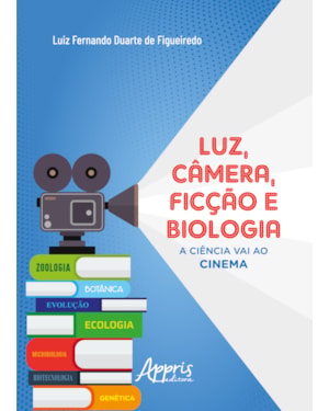 LUZ, CÂMERA, FICÇÃO E BIOLOGIA: A CIÊNCIA VAI AO CINEMA