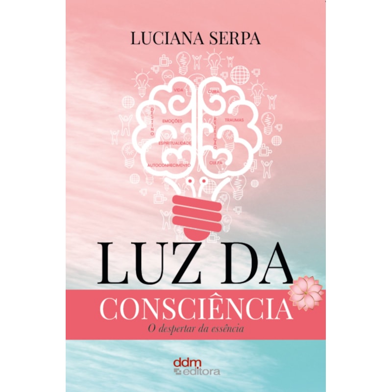 LUZ DA CONSCIÊNCIA - O DESPERTAR DA ESSÊNCIA