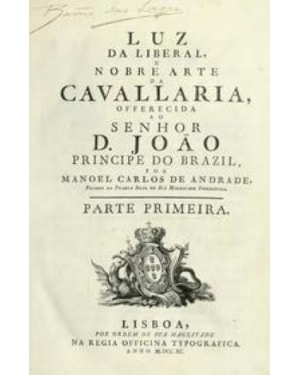 Luz da liberal, e nobre arte da cavallaria, oferecida ao senhor D. João príncipe do Brazil