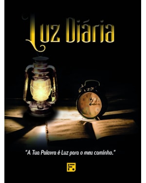 LUZ DIÁRIA: A TUA PALAVRA É LUZ PARA O MEU CAMINHO