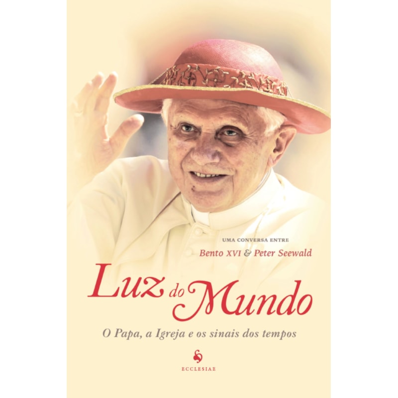 LUZ DO MUNDO: O PAPA, A IGREJA E OS SINAIS DOS TEMPOS