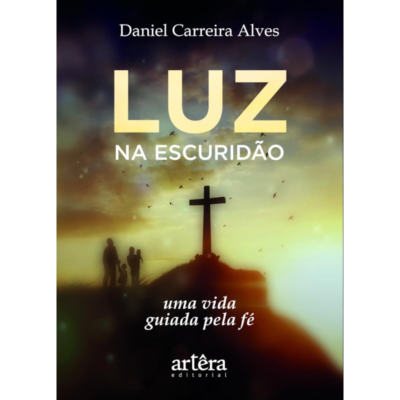 LUZ NA ESCURIDÃO: UMA VIDA GUIADA PELA FÉ