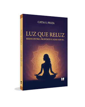 Luz que reluz: Reencontro, propósito e alma aos 45+