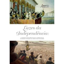 LUZES DA INDEPENDÊNCIA: O CONSTITUCIONALISMO ÁULICO E A FORMAÇÃO DE UM PROJETO DE BRASIL NA CORTE DO RIO DE JANEIRO