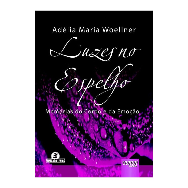 LUZES NO ESPELHO - MEMÓRIAS DO CORPO E DA EMOÇÃO