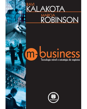 M-BUSINESS: TECNOLOGIA MÓVEL E ESTRATÉGIA DE NEGÓCIOS