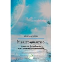 M SALTO QUÂNTICO A ENERGIA DA REALIZAÇÃO VOCÊ PODE REALIZAR SEUS SONHOS