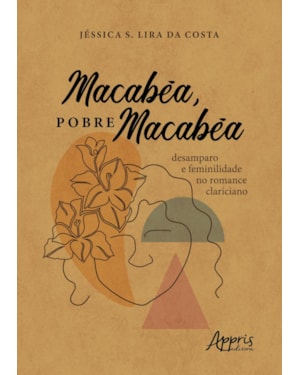 MACABÉA, POBRE MACABÉA: DESAMPARO E FEMINILIDADE NO ROMANCE CLARICIANO