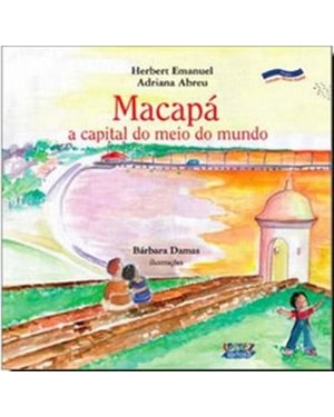 Macapá: a capital do meio do mundo