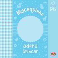 MACAQUINHO ADORA BRINCAR