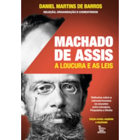 MACHADO DE ASSIS: A LOUCURA E AS LEIS: REFLEXÕES SOBRE A NATUREZA HUMANA NO ENCONTRO ENTRE LITERATURA, PSIQUIATRIA E DIREITO.