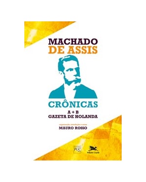 MACHADO DE ASSIS - CRÔNICAS A + B - GAZETA DE HOLANDA