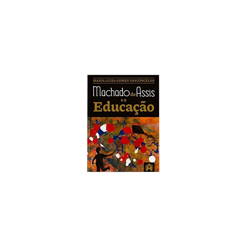 MACHADO DE ASSIS E A EDUCAÇÃO