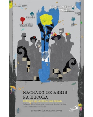 Machado de Assis na Escola - Roteiros de Leitura das Obras: Helena, Memórias Póstumas de Brás Cubas, Dom Casmurro e Contos
