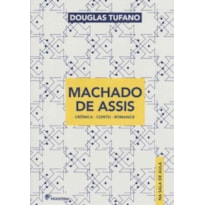 Machado de Assis na sala de aula: crônica - conto - romance