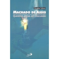 MACHADO DE ASSIS QUESTÕES ÉTICAS EM DISCUSSÕES