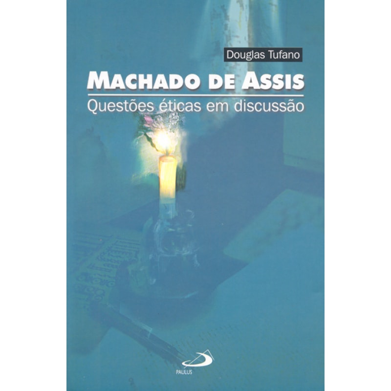 MACHADO DE ASSIS QUESTÕES ÉTICAS EM DISCUSSÕES