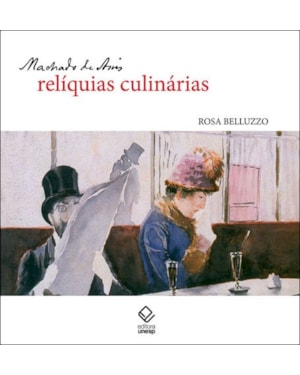 MACHADO DE ASSIS: RELÍQUIAS CULINÁRIAS