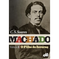 MACHADO: O FILHO DO INVERNO - VOL. 1