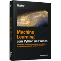 Machine learning com Python na prática: desbloqueie as melhores práticas de aprendizado de máquina com casos de uso do mundo real