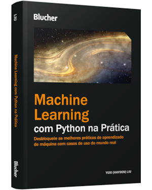 Machine learning com Python na prática: desbloqueie as melhores práticas de aprendizado de máquina com casos de uso do mundo real